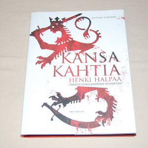 Antero Jyränki Kansa kahtia, henki halpaa - Oikeus sisällissodan Suomessa?